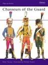 Chasseurs of the Guard - YOUNG,  Peter - 9780850450569