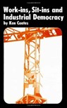 Work-ins, Sit-ins and Industrial Democracy - Ken Coates - 9780851242781