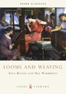 Looms and Weaving - Anna P. Benson ; Neil Warburton - 9780852637531