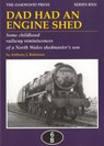 Dad Had an Engine Shed - Anthony James Robinson - 9780853617075