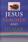 Jesus Teacher and Healer - White Eagle - 9780854871223