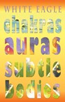 Chakras Auras Subtle Bodies - White Eagle - 9780854872312