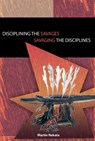 Disciplining the Savages Savaging the Disciplines - Martin Nakata - 9780855755485