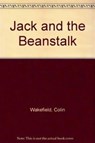 Jack and the Beanstalk - Colin Wakefield ; Kate Edgar - 9780856762376