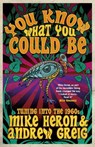 You Know What You Could Be - Mike Heron ; Andrew Greig - 9780857054876