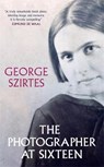 The Photographer at Sixteen - SZIRTES,  George - 9780857058539