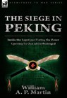 The Siege in Peking - William A P Martin - 9780857060761