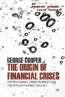 The Origin of Financial Crises - George Cooper - 9780857190376