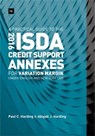 A Practical Guide to the 2016 ISDA Credit Support Annexes For Variation Margin under English and New York Law - Paul Harding ; Abigail Harding - 9780857196767