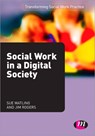Social Work in a Digital Society - Sue Watling ; Jim Rogers - 9780857256775