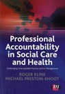 Professional Accountability in Social Care and Health: Challenging unacceptable practice and its management - Roger Kline ; Michael Preston-Shoot - 9780857256898