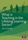 What is Teaching in the Lifelong Learning Sector? - Gravells - 9780857257291