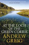 At the Loch of the Green Corrie - Andrew Greig - 9780857381361