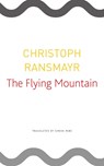 The Flying Mountain - Christoph Ransmayr - 9780857427205