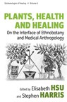 Plants, Health and Healing - Elisabeth Hsu ; Stephen Harris - 9780857456335