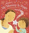 My Mummy is Magic - Dawn Richards - 9780857534545