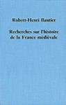 Recherches sur l'histoire de la France Medievale - Robert-Henri Bautier - 9780860783008