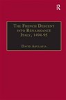 The French Descent into Renaissance Italy, 1494-95 - David Abulafia - 9780860785507