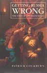 Getting Russia Wrong - Patrick Cockburn - 9780860919773