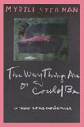 The Way Things Are or Could Be, A New Consciousness - Myrtle Stedman - 9780865342552