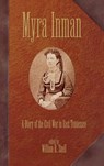 Myra Inman: A Diary Of The Civil War In East Tennessee (H443/Mrc) - Myra Inman - 9780865545908
