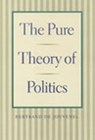 The Pure Theory of Politics - Bertrand de Jouvenel - 9780865972643