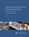 Upgrading India's Electronics Manufacturing Industry: Regulatory Reform and Industrial Policy - Dieter Ernst - 9780866382441