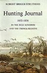 The Hunting Journal of Robert Briggs Struthers - STRUTHERS,  Robert Briggs - 9780869807880