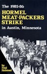 The 1985-86 Hormel Meat-Packers Strike in Austin, Minnesota - Fred Halstead - 9780873484893
