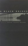 A Black Bridge - Ralph Tejeda Wilson - 9780874173604