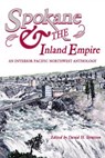Spokane and the Inland Empire: An Interior Pacific Northwest Anthology - David H. Stratton - 9780874222777