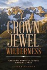 CROWN JEWEL WILDERNESS - Lauren Danner - 9780874223521