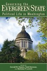 Governing the Evergreen State: Political Life in Washington - Cornell W. Clayton - 9780874223552