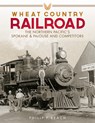Wheat Country Railroad: The Northern Pacific's Spokane & Palouse and Competitors - Philip F. Beach - 9780874223613