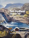Tell Clyfford I Said “Hi” - Clyfford Still Museum - 9780874224429
