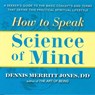 How to Speak Science of Mind: A Seeker's Guide to the Basic Concepts and Terms That Define This Practical Spiritual Lifestyle - Dennis Merritt Jones - 9780875168586