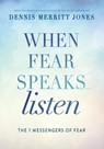 When Fear Speaks, Listen - Dr. Dennis Merritt Jones - 9780875169514