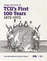 Images and Stories of TCU's First 100 Years, 1873-1973 - Gene Allen Smith ; Jackson W. Pearson - 9780875658407