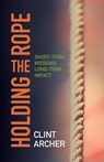 Holding the Rope - Dr Clint Archer - 9780878086283