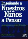 Ensenando A Nuestros Ninos A Pensar - Myrna B. Shure - 9780878225194