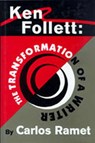 Ken Follett: the Transformation of a Writer - Carlos Ramet - 9780879727987