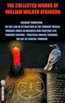 The Collected Works of William Walker Atkinson. Illustrated - William Walker Atkinson - 9780880004404