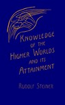 Knowledge of the Higher Worlds and Its Attainment - Rudolf Steiner - 9780880100465