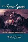 The Secret Stream - Rudolf Steiner ; Christopher Bamford - 9780880104753