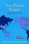 Asia-Pacific Fusion - Japan`s Role in APEC - Funabashi Yoichi - 9780881322248