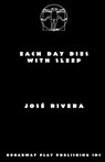 Each Day Dies With Sleep - Jose Rivera - 9780881452464