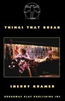 Things That Break - Sherry Kramer - 9780881458022