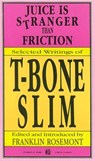Juice Is Stranger Than Friction - T-Bone Slim - 9780882860701
