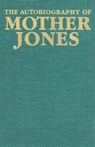 The Autobiography of Mother Jones - Mother Jones - 9780882861678