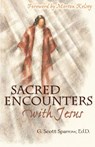 Sacred Encounters with Jesus - G Scott Sparrow ; Gregory Scott Sparrow - 9780883474983